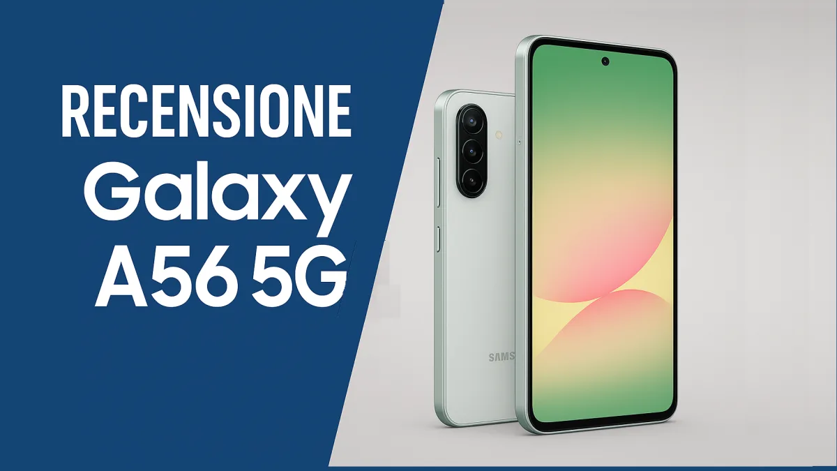 Recensione Galaxy A56 5G