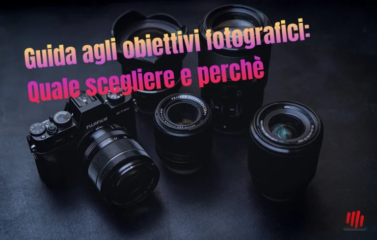 Guida agli Obiettivi Fotografici: Quale Scegliere e Perché