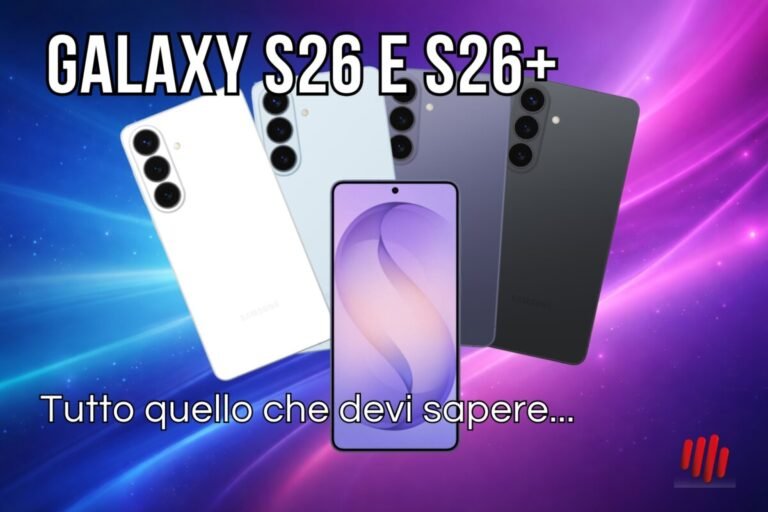 Galaxy S26 e S26+: non stupisce… ma cambia tutto nell’uso quotidiano